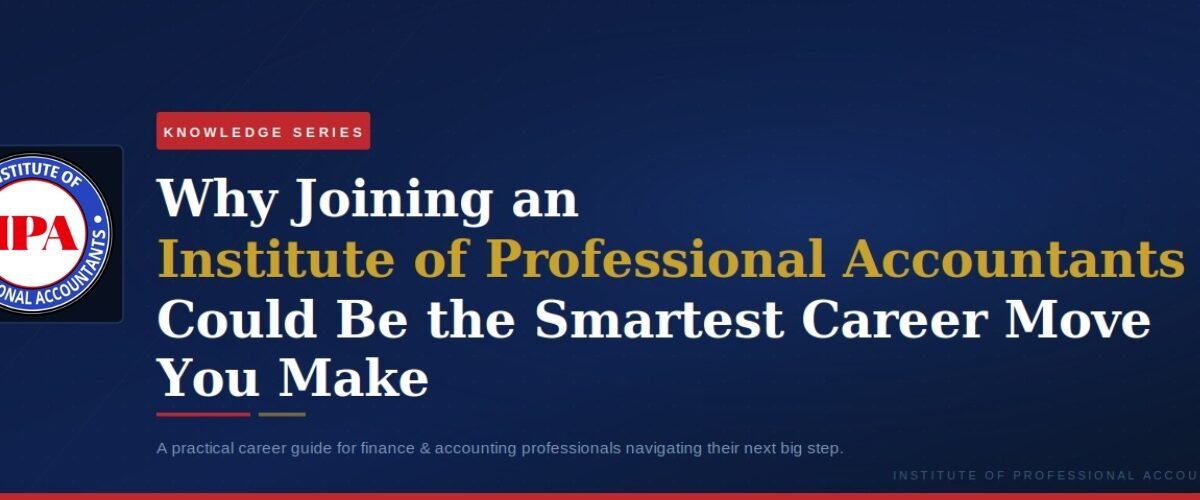 Why Joining an Institute of Professional Accountants Could Be the Smartest Career Move You Make